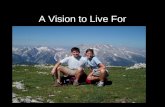 A Vision to Live For