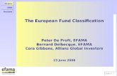 The European Fund Classification Peter De Proft, EFAMA Bernard Delbecque, EFAMA