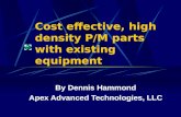 Cost effective, high density P/M parts with existing equipment