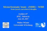Monochromatic beam - (NBB) – WBB Some (purely speculative) thoughts