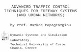 ADVANCED TRAFFIC CONTROL TECHNIQUES FOR FREEWAY SYSTEMS (AND URBAN NETWORKS)