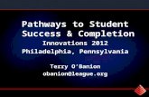 Pathways to Student Success & Completion Innovations 2012 Philadelphia, Pennsylvania