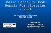 B asic Hands-On Book Repair For Libraries – 2004 An Infopeople Workshop SPRING 2010