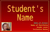 Name of School Name of Portfolio Grade Level Inclusive Dates
