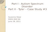 Part I - Autism Spectrum Disorder  Part II - Tyler – Case Study #3