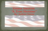 Emma Sansom  “A True Heroine’’ By: Audrey Owens