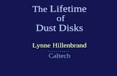 The  Lifetime  of Dust Disks Lynne Hillenbrand . . . . . . . . . . .   Caltech