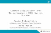 Common Origination and Disbursement (COD) System Update Marie Fitzpatrick