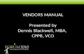 VENDORS MANUAL Presented by Dennis Blackwell, MBA,  CPPB, VCO
