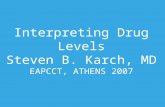 Interpreting Drug Levels Steven B. Karch, MD EAPCCT, ATHENS 2007