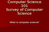 Computer Science 101 Survey of Computer Science