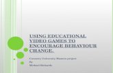 Using educational video games to encourage behaviour change.