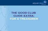 THE GOOD CLUB  GUIDE  EXTRA: FOR A TREASURER