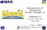 University of Minnesota Senior Design II Nanosat-V Final Design Review 6 May 2008 Minneapolis, MN