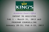 Academic Dean’s Office INTENT TO REGISTER  Feb 1 – March 31, 2013 and  PROGRAM COUNSELLING