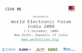 INVITATION TO World Electronic Forum India 2008 1-5 December, 2008 New Delhi, Republic of India