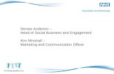 Denise Anderton –  Head of Social Business and Engagement Kim Minshall –