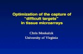 Optimization of the capture of “difficult targets”  in tissue microarrays