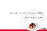 Weekly Tweak 31October 2001 CiTR Mobile Jobs