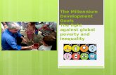 The Millennium Development  Goals The  fight against global poverty and inequality