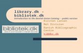 library.dk -  bibliotek.dk Introduction to the Danish Union Catalog  – public version