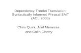 Dependency Treelet Translation: Syntactically Informed Phrasal SMT (ACL 2005)