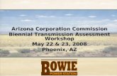 Arizona Corporation Commission Biennial Transmission Assessment Workshop May 22 & 23, 2008