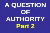 A QUESTION OF AUTHORITY Part 2