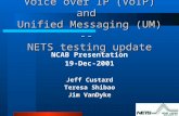 Voice over IP (VoIP) and  Unified Messaging (UM) --  NETS testing update