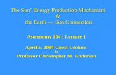 The Sun’ Energy Production Mechanism &  the Earth — Sun Connection