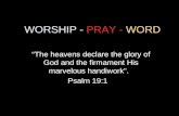 WORSHIP -  PRAY -  WORD