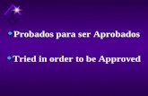 Probados para ser Aprobados Tried in order to be Approved