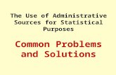 The Use of Administrative Sources for Statistical Purposes Common Problems and Solutions