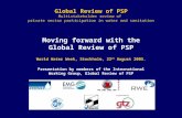Moving forward with the Global Review of PSP World Water Week, Stockholm, 23 rd  August 2005.