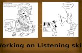 Working on Listening skills
