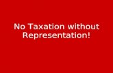 No Taxation without Representation!