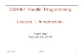CS4961 Parallel Programming Lecture 1: Introduction  Mary Hall August 25, 2009