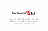 ‘Using  SRtRC  Anti-racism  Educational Resources’ Hampden 29 th  November 2010