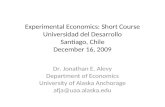 Experimental Economics: Short Course Universidad del Desarrollo Santiago, Chile December 16, 2009
