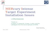 MER cury  I ntense   T arget Experiment Installation Issues