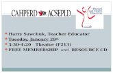 Harry Sawchuk, Teacher Educator Tuesday, January 29 th 3:30-4:20   Theatre (F213)