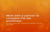 Work with a partner to complete the  AoI  worksheet.