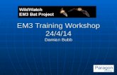 EM3 Training Workshop 24/4/14 Damian Bubb