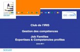 Club de l’IRIS Gestion des compétences Job Families  Expertises & Competencies profiles  June 2011