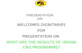 WELCOMES DIGNITARIES FOR PRESENTATION ON  WHAT ARE THE RESULTS OF INDIAN CNG PROGRAMME?