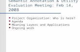 Semantic Annotation & Utility Evaluation Meeting: Feb 14 , 2008