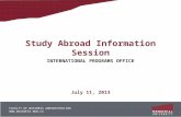 Study Abroad Information Session INTERNATIONAL PROGRAMS OFFICE July 11, 2013