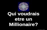 Qui voudrais etre un Millionaire?