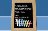 ONE SIZE DOESN’T FIT US ALL
