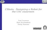 CSbots:  Designing a Robot for the CS1 classroom